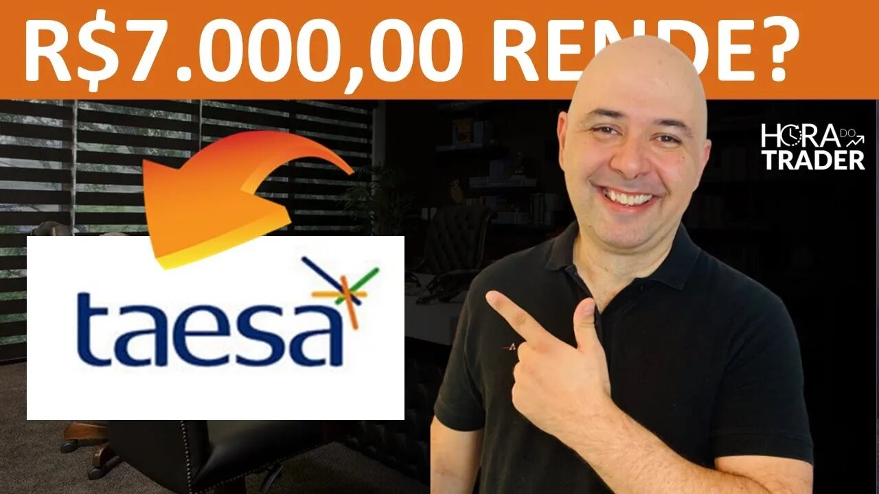 🔵 DIVIDENDOS TAEE11: QUANTO RENDE R$7.000,00 INVESTIDOS EM TAESA (TAEE3 | TAEE4 | TAEE11)?