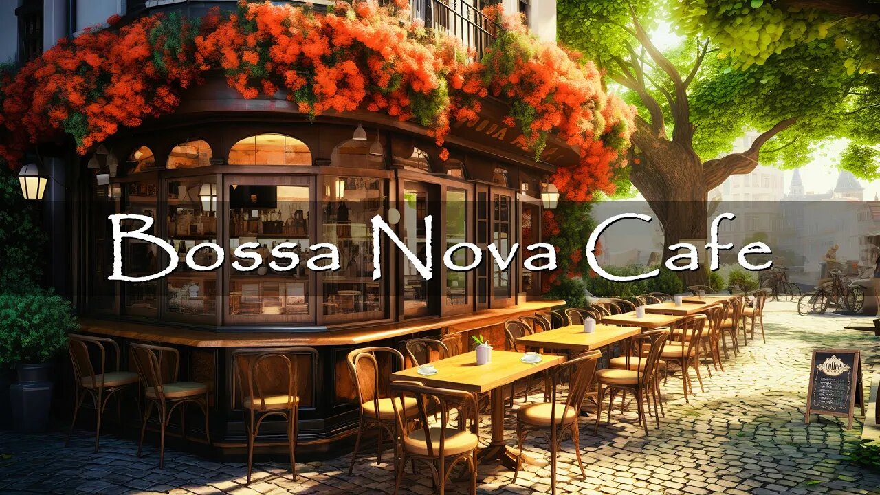 Sweet Bossa Nova Jazz Music for Good Mood Start the Day - Outdoor Coffee Shop Ambience