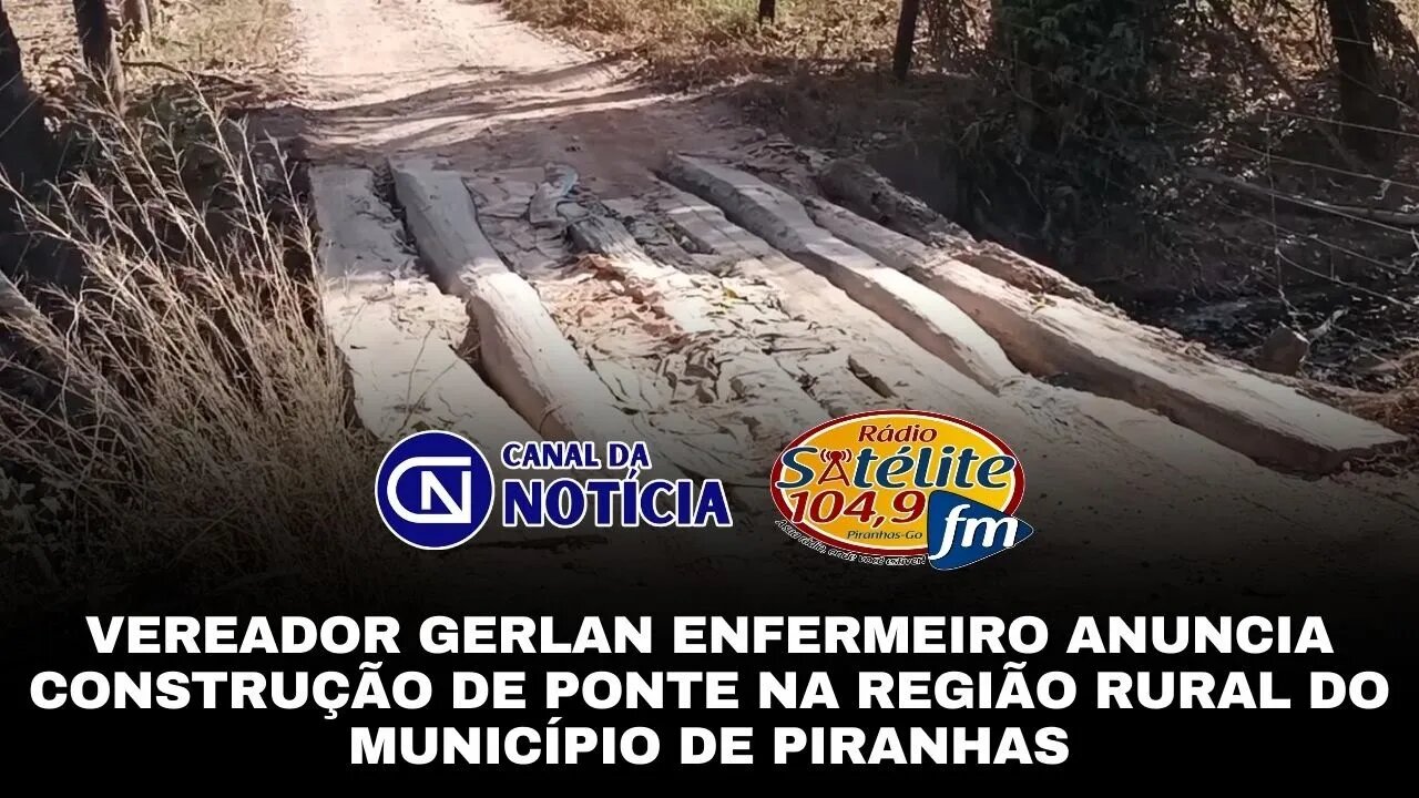 VEREADOR GERLAN ENFERMEIRO ANUNCIA CONSTRUÇÃO DE PONTE NA REGIÃO RURAL DO MUNICÍPIO DE PIRANHAS