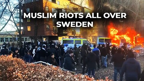 Muslim riots all over Sweden