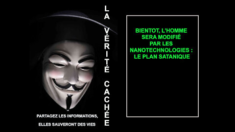 LA VÉRITÉ CACHÉE | Bientôt, l’homme sera modifié par les nanotechnologies : le plan satanique