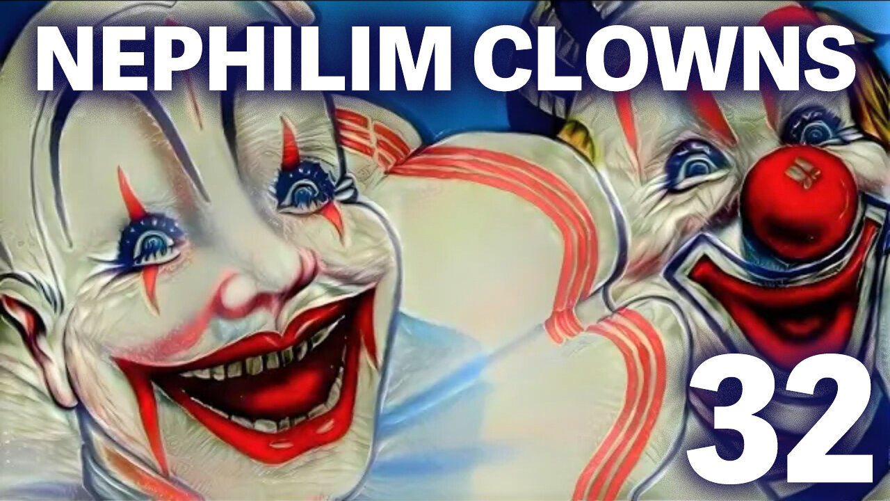 The NEPHILIM Looked Like CLOWNS - 32 - Clowns Are Literally Demonic