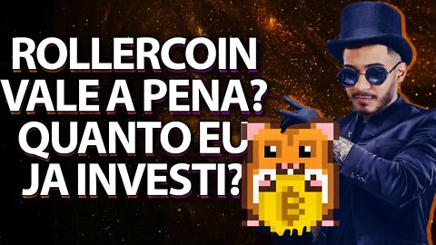 O ROLLERCOIN AINDA VALE A PENA? ... E QUANTO EU INVESTI NO ROLLERCOIN?