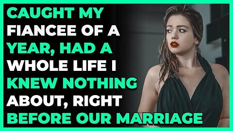 Caught My Fiancee For 1 Year had a whole life right before our marriage (Reddit Cheating)