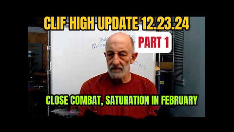 CLIF HIGH UPDATE 12.23.24 -CLOSE FIGHT, ATTENTION TO SAFETY, TRUMP TAKES OFFICE - STORM IN FEBRUARY PART 1