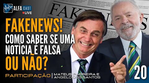 ALFACAST #20 - FAKE NEWS! COMO SABER SE UMA NOTÍCIA É FALSA OU NÃO?