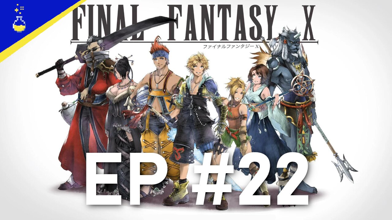 THE LADY OF MANY FORMS | Final Fantasy X | EP 22