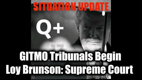 Situation Update 11.17.2024: GITMO Tribunals Begin. Loy Brunson: Petition The Supreme Court