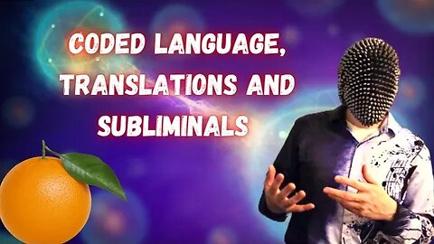 Coded Language, Translations, And Subliminals