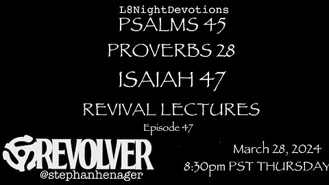 L8NIGHTDEVOTIONS REVOLVER PSALM 44 PROVERBS 27 ISAIAH 46 REVIVAL LECTURES READING WORSHIP PRAYERS