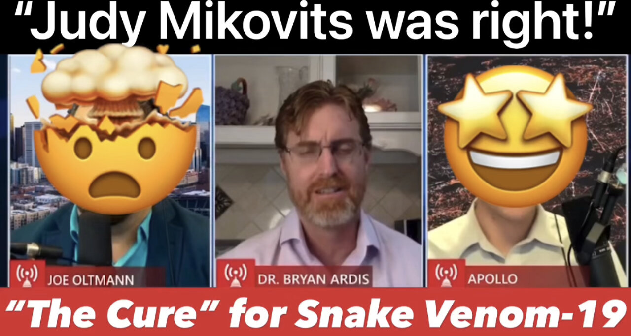 Dr Bryan Ardis Antidote for Snake Venom-19 “Judy Mikovits was right”