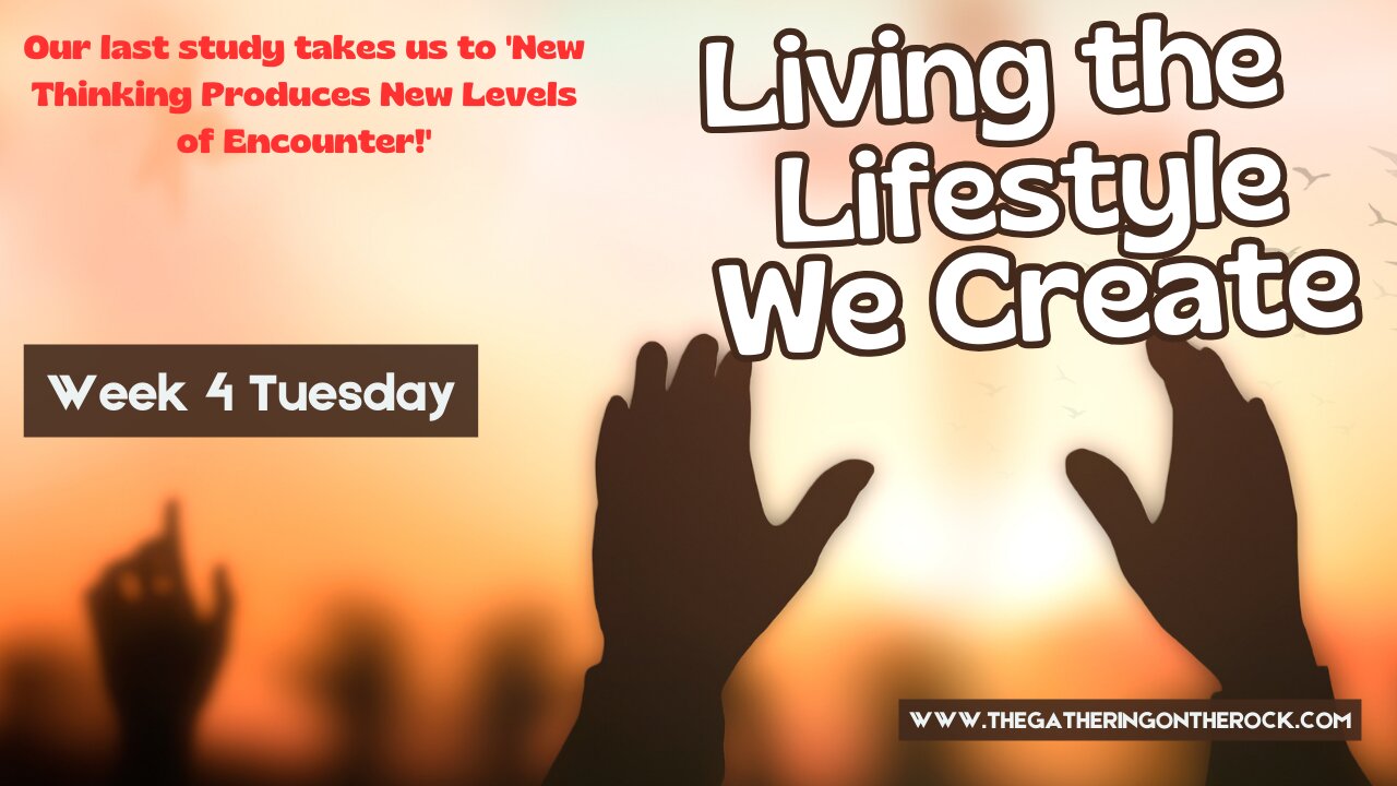 Living the Lifestyle We Create Week 4 Tuesday