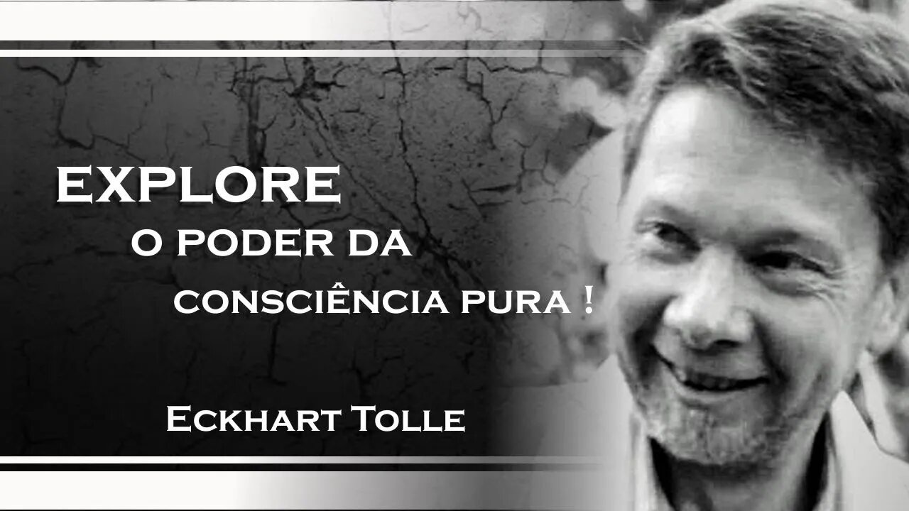 ENCONTRE O ESPAÇO DE PURA CONSCIÊNCIA, ECKHART TOLLE DUBLADO