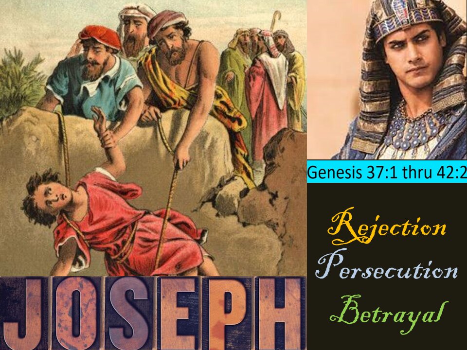 Life of Joseph, Prophetic Rejection, Persecution, and Betrayal