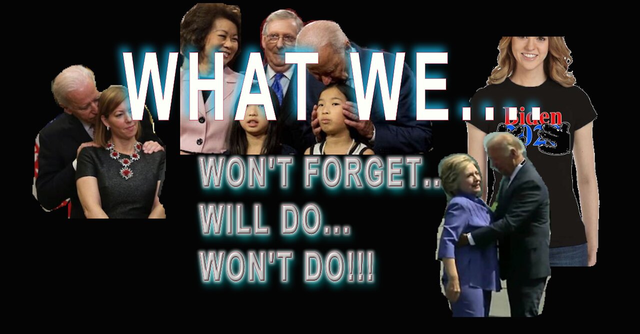 WHAT WE: WON'T FORGET, WON'T DO, WILL DO!