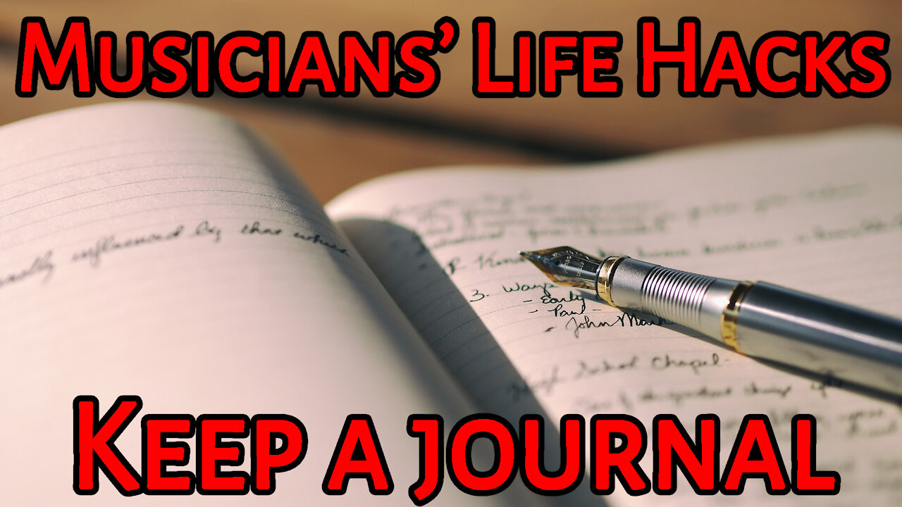 Musicians' Life Hacks 2: Go Get And Keep A Journal