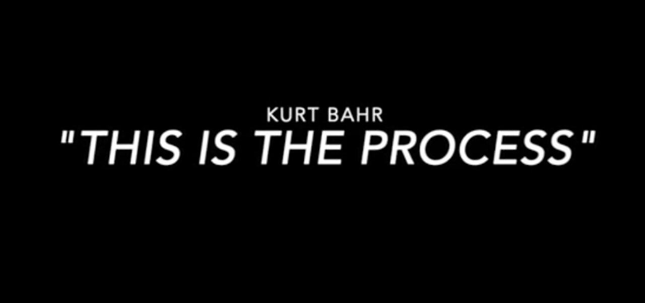 "This is the process" According To Kurt Bahr