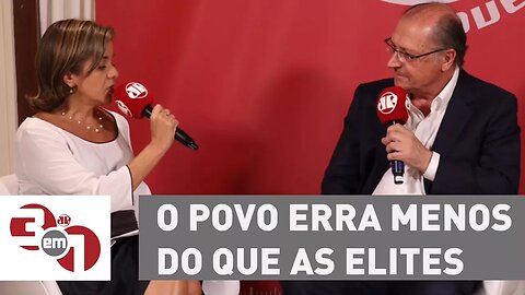 Especial 3 em 1 | Alckmin: "O povo erra menos do que as elites"