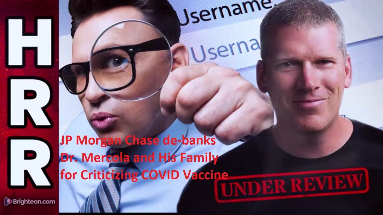 JP Morgan Chase De-Banks Dr. Mercola and His Family for Criticizing COVID Vaccine