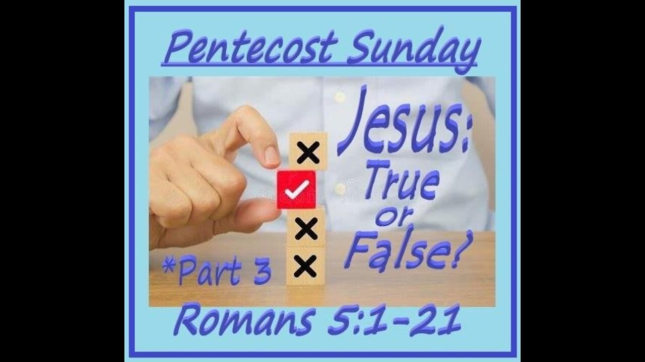 Pentecost Sunday - Jesus: True or False? pt.3