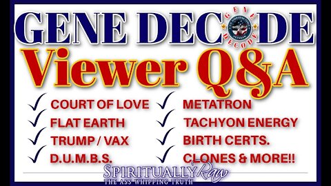 GENE DECODE, Q&A! Flat Earth, Court Of Love, Metatron, Tr#mp & V@x, Lucifer, Clones, D.U.M.B.S.,