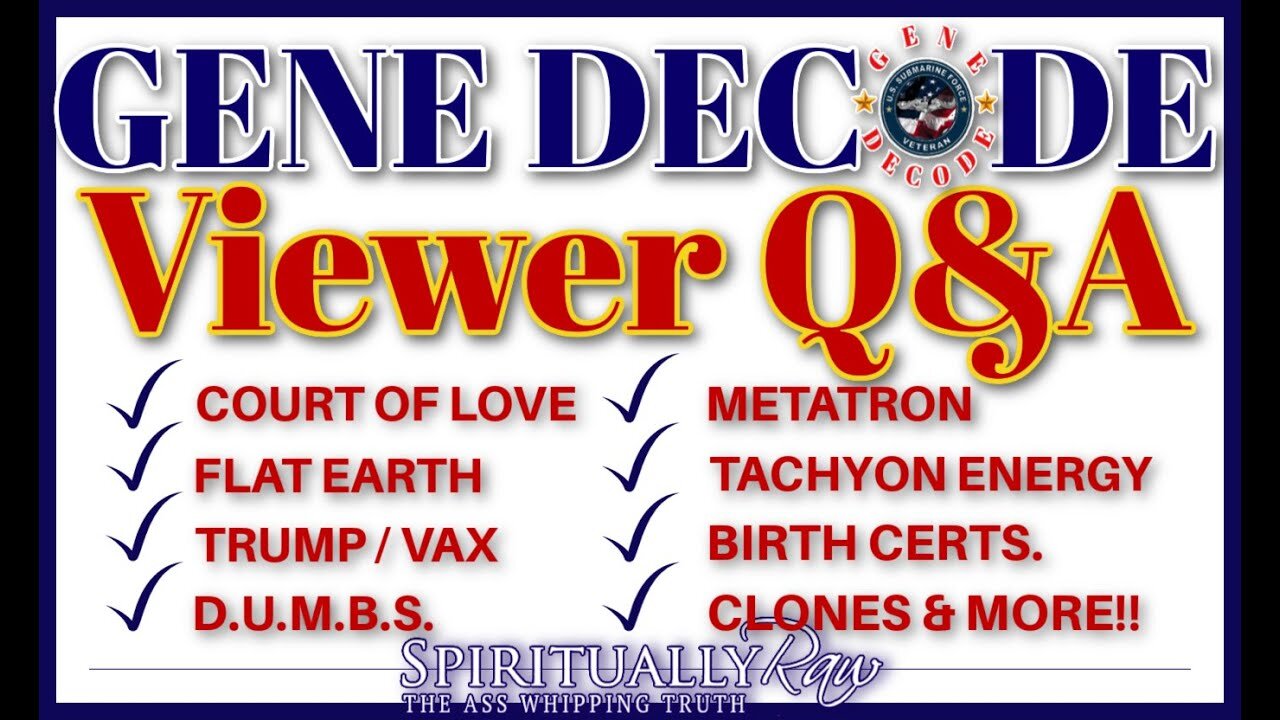 GENE DECODE, Q&A! Flat Earth, Court Of Love, Metatron, Tr#mp & V@x, Lucifer, Clones, D.U.M.B.S.,