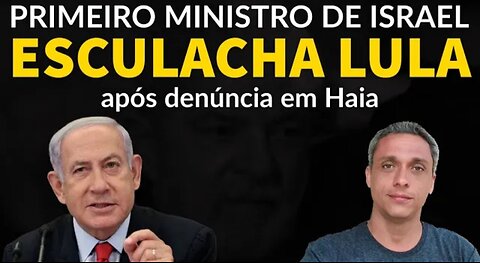 Shame on Brazil! Netanyahu scolds LULA and South Africa after complaint in The Hague