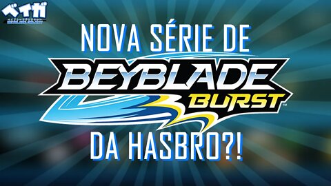 VAI ROLAR UM ANIME NOVO DE BEYBLADE BURST DA HASBRO?