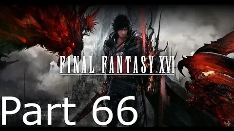 Final Fantasy 16 - Part 66: The Last King