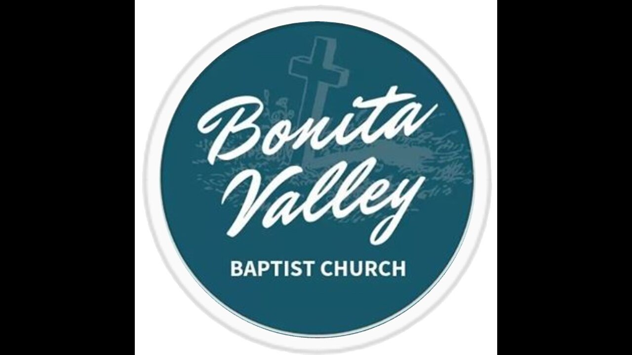 Bonita Valley Baptist Church 11/10/2024