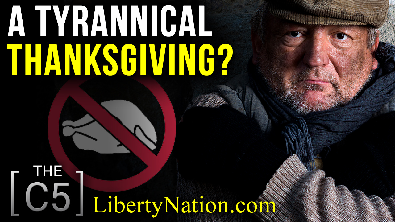 A Tyrannical Thanksgiving? – Conservative Five TV