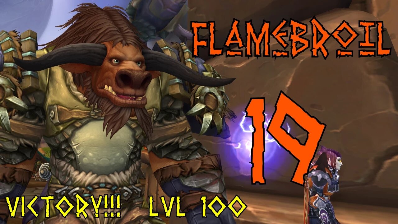 Flamebroil part 19 s2 - We reach Level 100 [World of Warcraft]