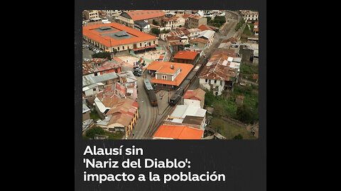Alausí, un pueblo ecuatoriano afectado por la eliminación de su turística ruta ferroviaria