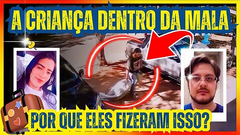A MENINA QUE FOI ESCONDIDA DENTRO DE UMA MALA
