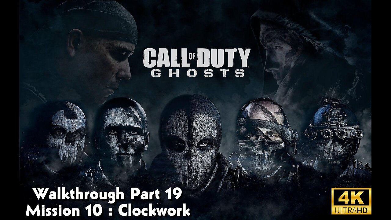 Call Of Duty: Ghosts Walkthrough Part 19 - Mission 10 - Clockwork Ultra Settings[4K UHD]