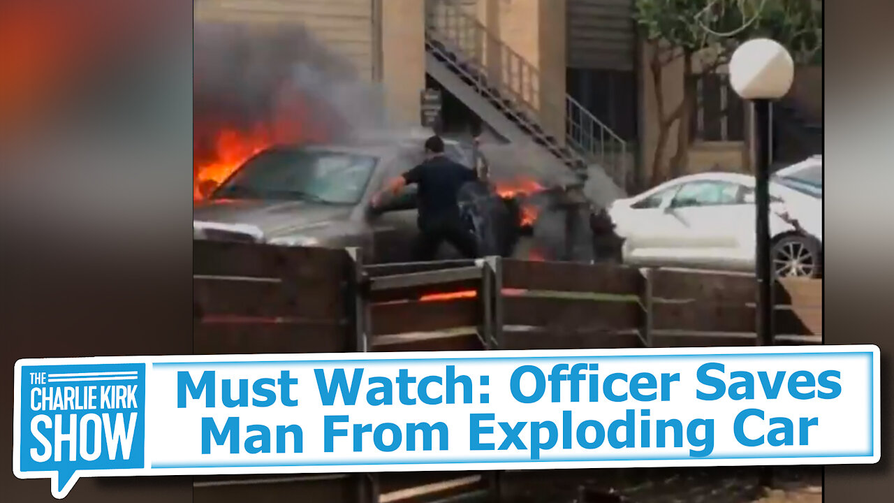 Must Watch: Officer Saves Man From Exploding Car