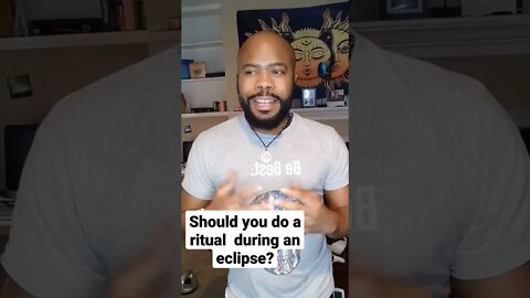 Should you do a ritual during an eclipse?