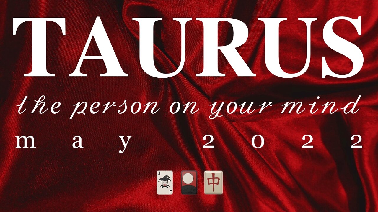 TAURUS ♉️ The Person on Your Mind — May 2022