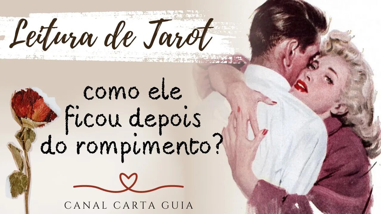 💔 COMO ELE FICOU DEPOIS DO TERMINO DE VOCÊS? | LEITURA DE TAROT
