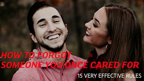 💔 😭 15 Very Effective Rules to Forget Someone you Once Cared For 💔 😭