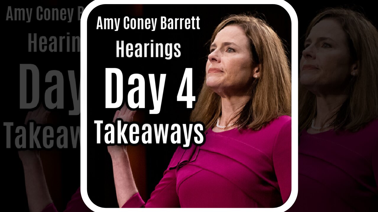 Key Takeaways From Day 4 Of Amy Coney Barrett Confirmation Hearings