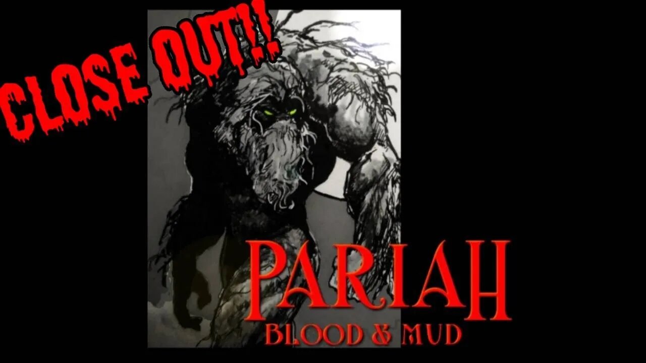 Pariah: Blood and Mud Final Close Out!