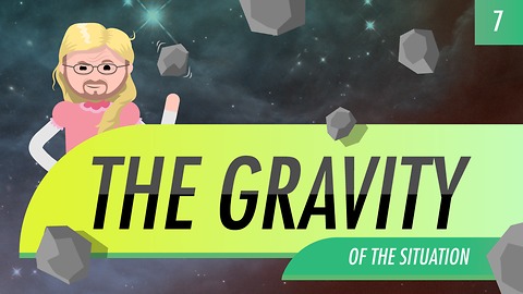 The Gravity of the Situation: Crash Course Astronomy #7