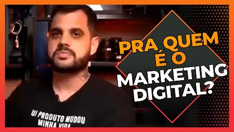 Pra quem é o Marketing Digital?