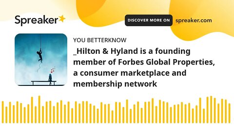 _Hilton & Hyland is a founding member of Forbes Global Properties, a consumer marketplace and member