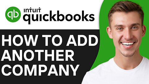HOW TO ADD ANOTHER COMPANY IN QUICKBOOKS