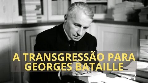 A TRANSGRESSÃO PARA GEORGES BATAILLE