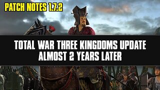 Total War Three Kingdoms Update, Almost 2 Years Later