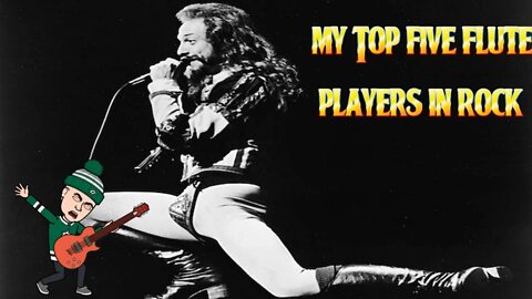 If You've Got It, Flaut It - My Top Five Flute Players In Rock