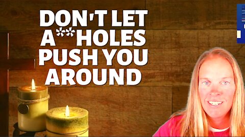 Don't Let A**holes Push You Around